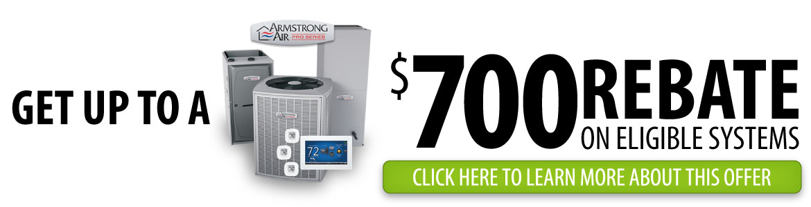 Get up to a $700 rebate on eligible Armstrong Air Systems!