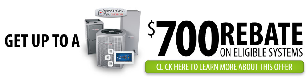 Get up to a $700 rebate on eligible Armstrong Air Systems!